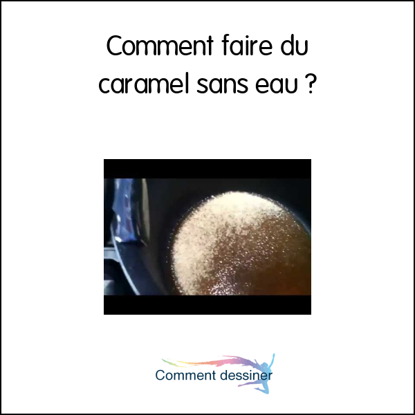 Comment faire du caramel sans eau